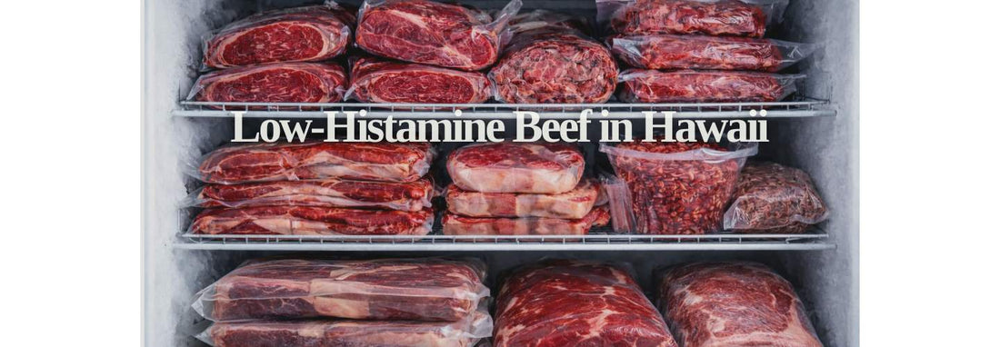 Low-Histamine Beef in Hawaii: Now Available on Half and Whole Beef Shares