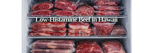 Low-Histamine Beef in Hawaii: Now Available on Half and Whole Beef Shares
